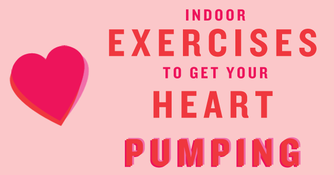 Indoor Exercises to Get Your Heart Pumping